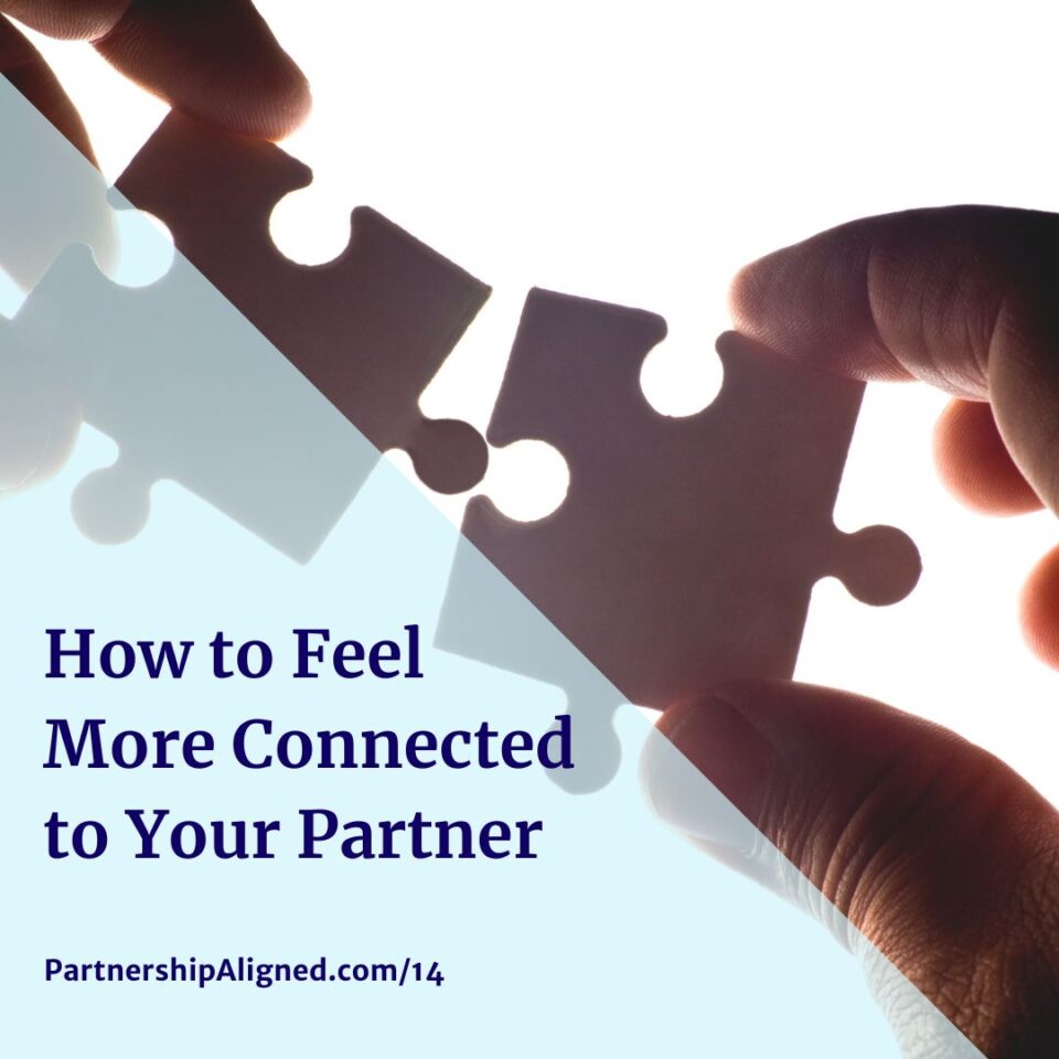 Ep 14 - How To Feel More Connected To Your Partner