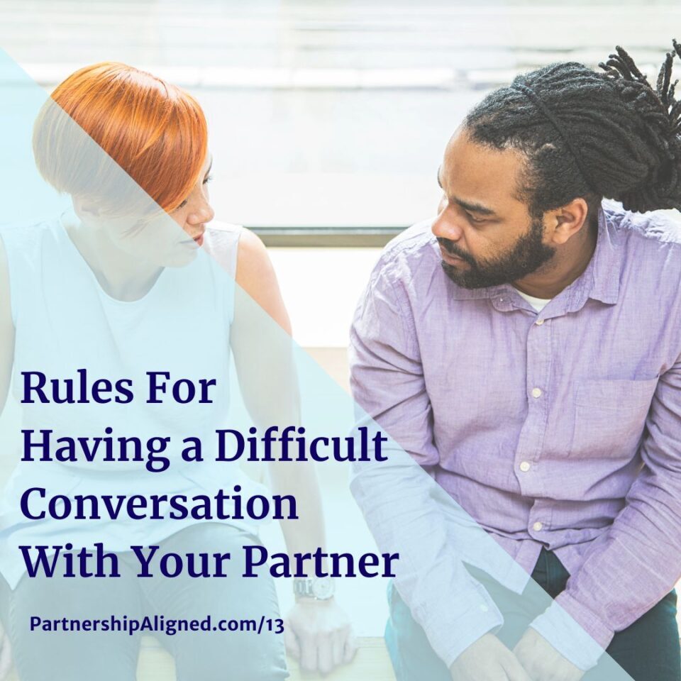 Ep 13 - Rules For Having a Difficult Conversation With Your Partner