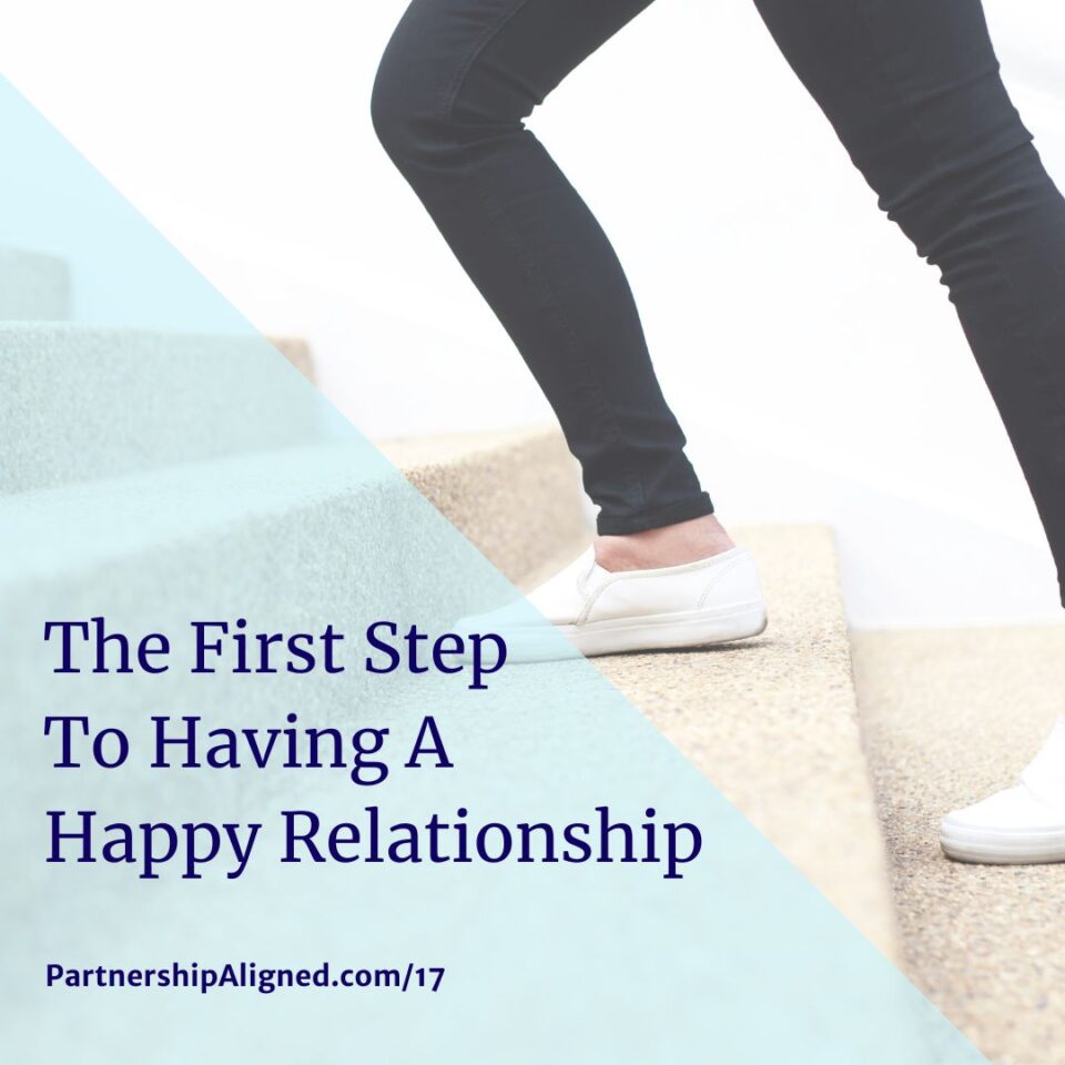 EP 17 - THE FIRST STEP TO HAVING A HAPPY, SUCCESSFUL RELATIONSHIP