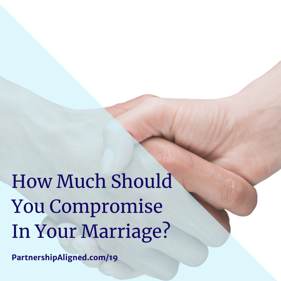 Ep 19 - How Much Should You Compromise In Your Marriage?