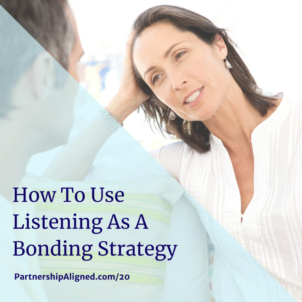 Ep 20 - How To Use Listening As A Bonding Strategy