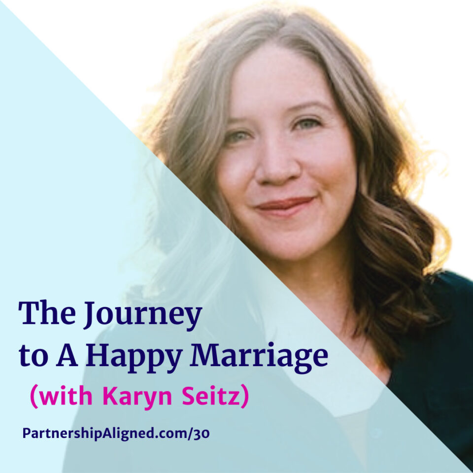 Ep 30 - The Journey to a Happy Marriage