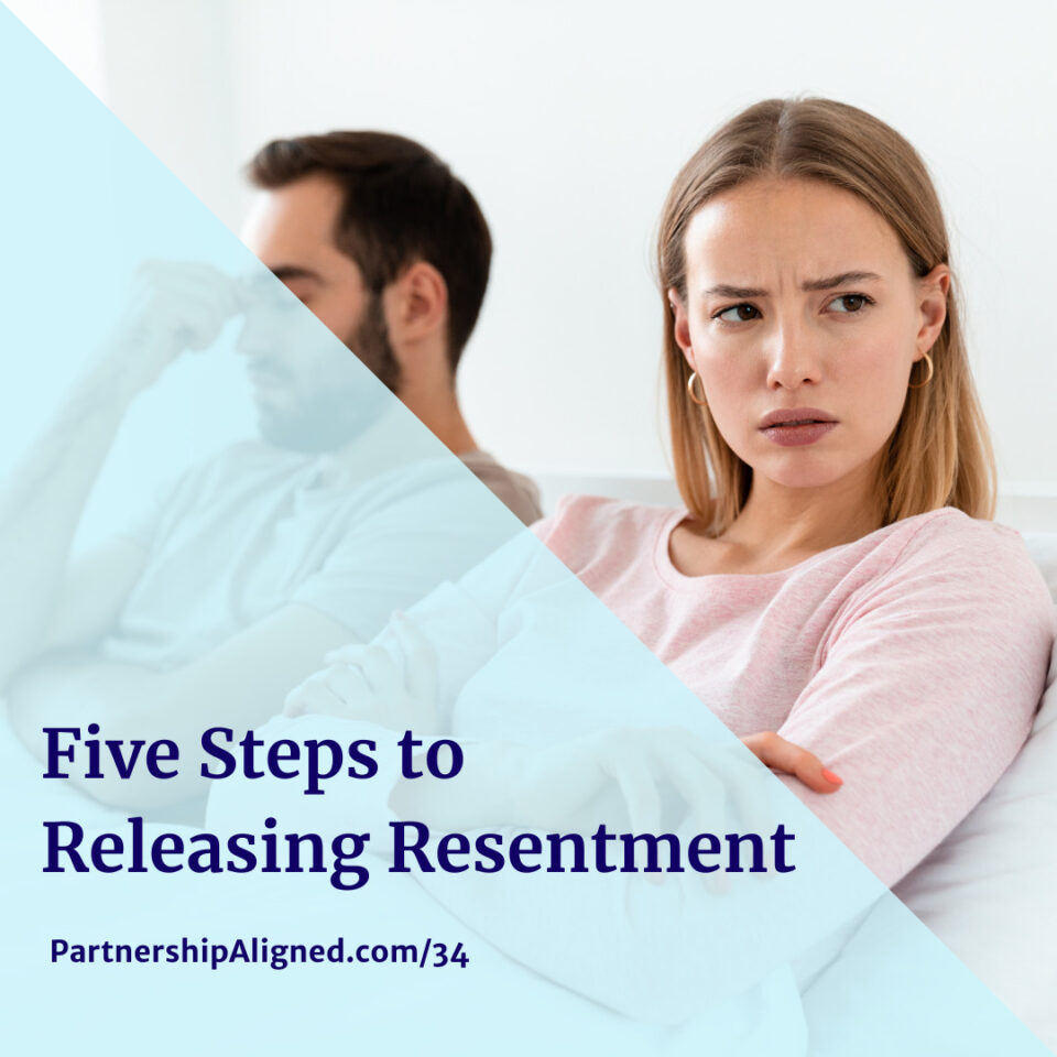 Ep 34 - Five Steps to Releasing Resentment