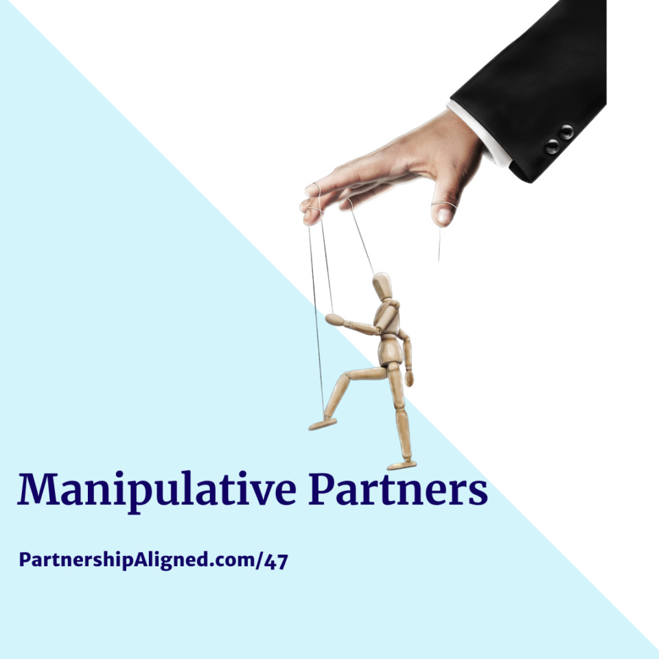 Ep 47 - Manipulative Partners