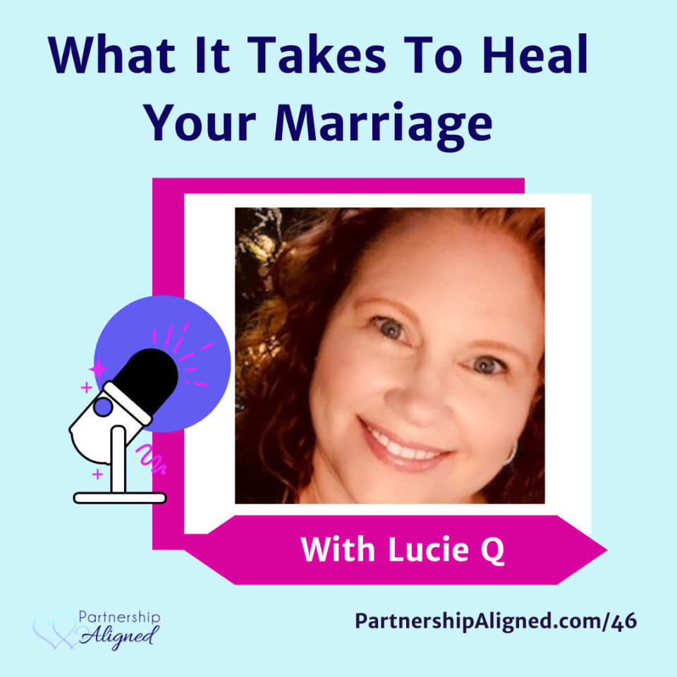 Ep 46 - What It Takes To Heal Your Marriage