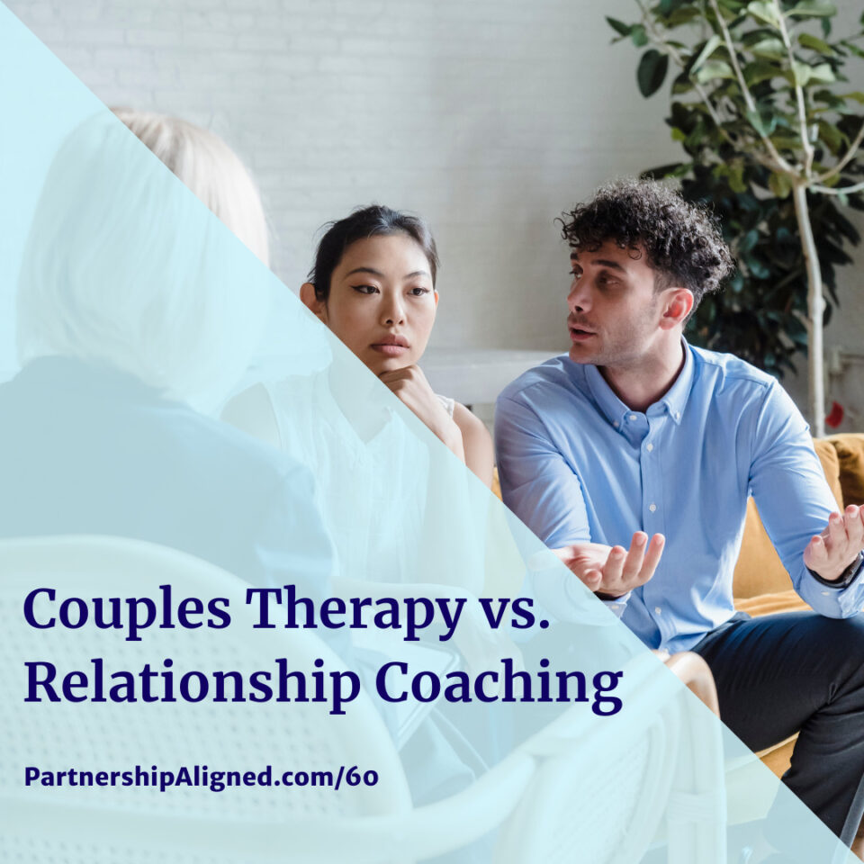 Ep 60 - Couples Therapy vs. Relationship Coaching