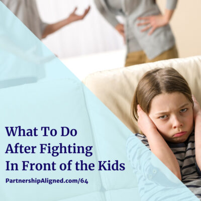 Ep 64 - What To Do After Fighting in Front of the Kids