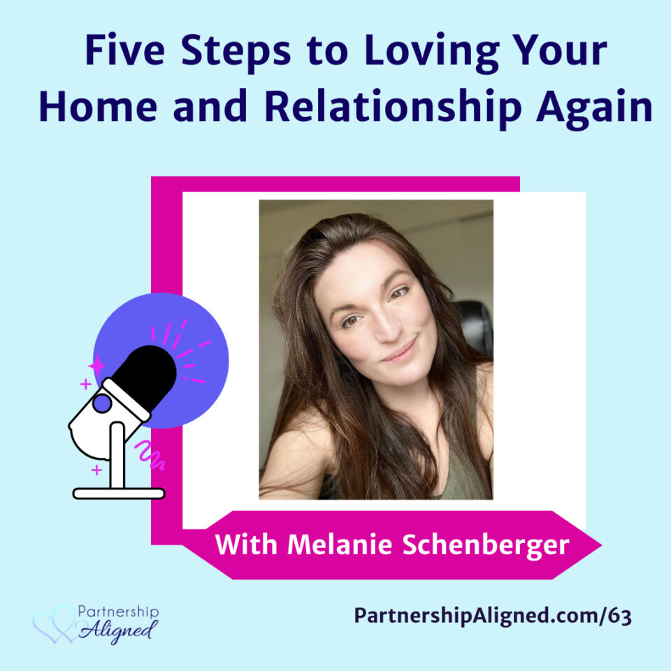 Five Steps to Loving Your Home and Relationship Again (with Melanie Schenberger)