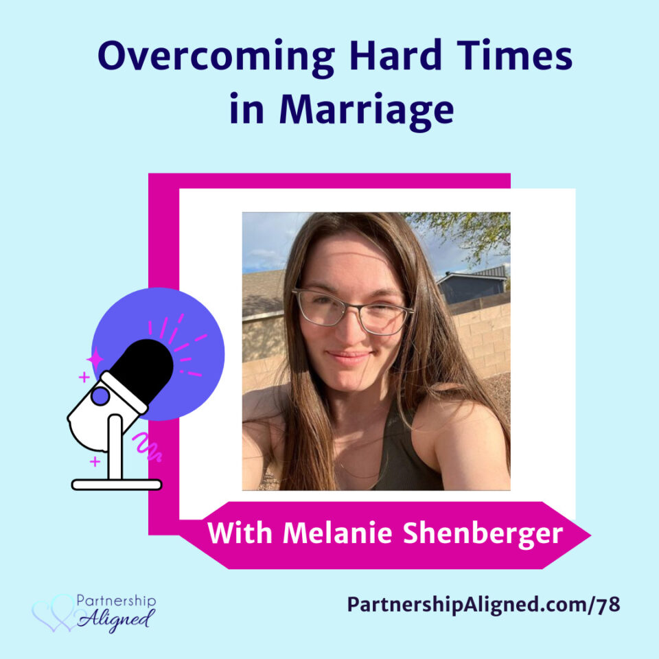 Ep 78 - Overcoming Hard Times in Marriage