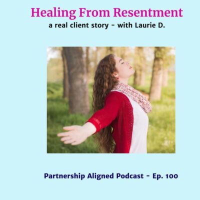 Ep 100 - Healing From Resentment